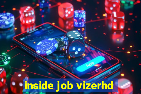 inside job vizerhd